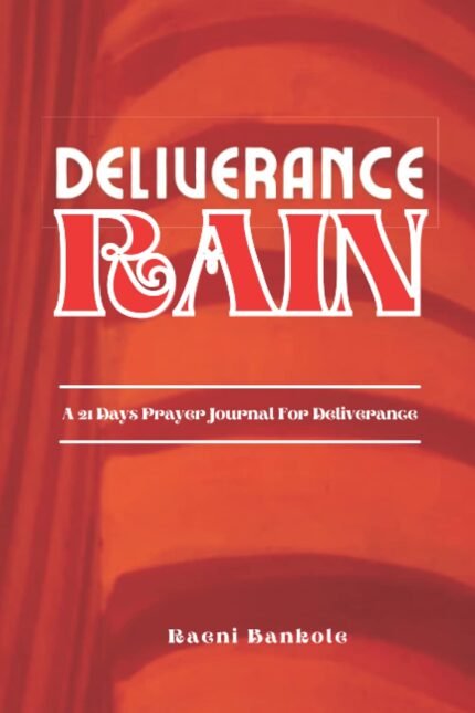 Book cover of DELIVERANCE RAIN: A 21 Days Prayer Journal For Deliverance by Raeni Bankole