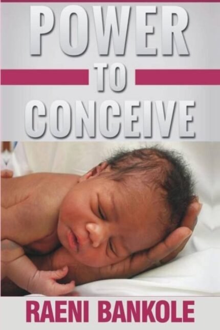 Book cover of Power to Conceive by Raeni Bankole
