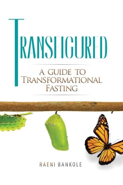 Book cover of Transfigured: A Guide to Transformational Fasting by Raeni Bankole